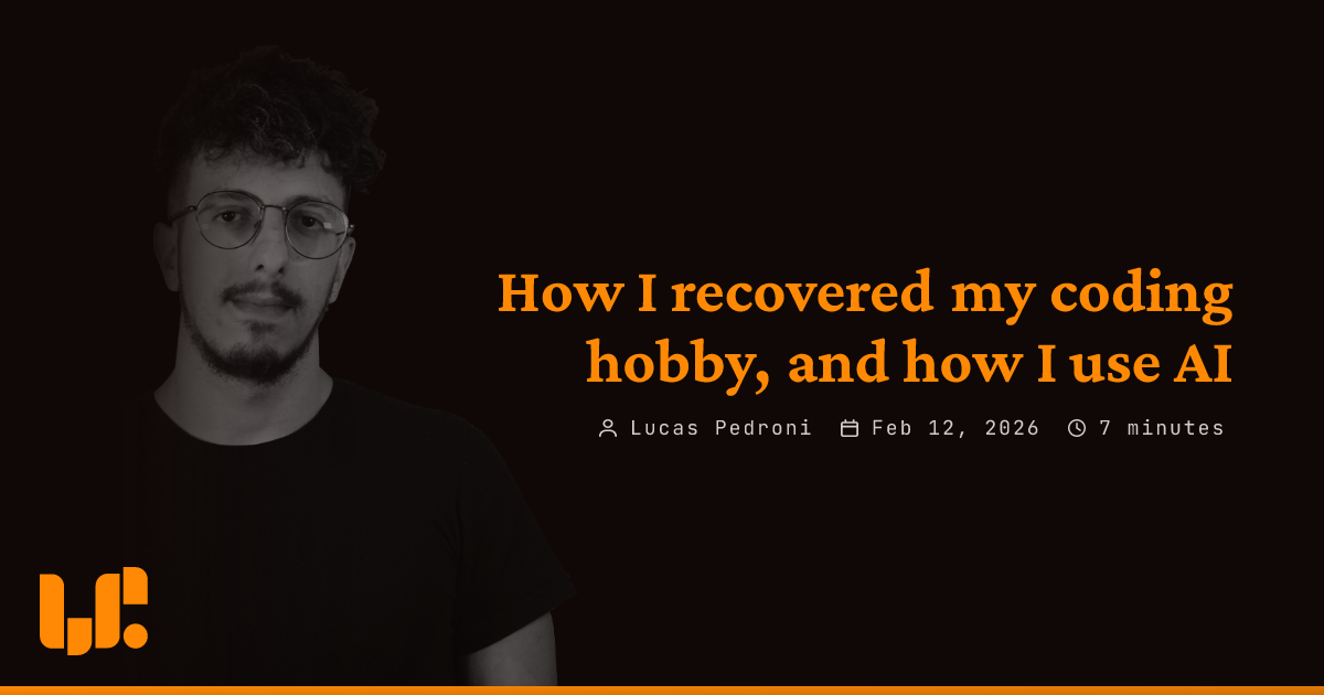 How I recovered my coding hobby, and how I use AI | Lucas Pedroni